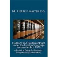 Evidence and Burden of Proof Under the Foreign Sovereign Immunities Act, 1976