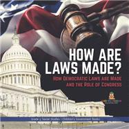 How are Laws Made? : How Democratic Laws are Made and the Role of Congress | Grade 5 Social Studies | Children's Government Books