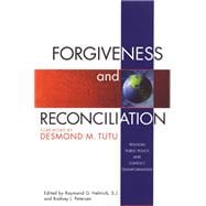 Forgiveness and Reconciliation : Religion, Public Policy and Conflict Transformation