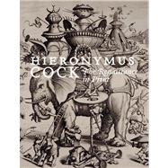 Hieronymus Cock : The Renaissance in Print