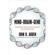 Mind-Brain-Gene Toward Psychotherapy Integration