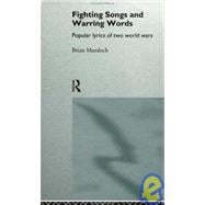 Fighting Songs and Warring Words: Popular Lyrics of Two World Wars