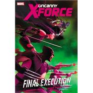 Uncanny X-Force - Volume 6 Final Execution - Book 1