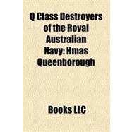 Q Class Destroyers of the Royal Australian Navy : Hmas Queenborough, Hmas Quiberon, Hms Quality, Hmas Quadrant, Hmas Quickmatch