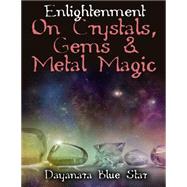 Enlightenment on Crystals, Gems, and Metal Magic
