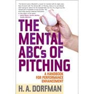 The Mental ABCs of Pitching A Handbook for Performance Enhancement