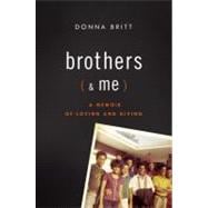 Brothers (and Me) A Memoir of Loving and Giving