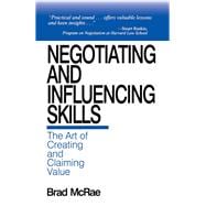 Negotiating and Influencing Skills The Art of Creating and Claiming Value
