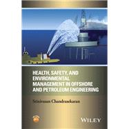 Health, Safety, and Environmental Management in Offshore and Petroleum Engineering
