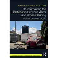 Re-interpreting the relationship between water and urban planning: The case of Dar es Salaam