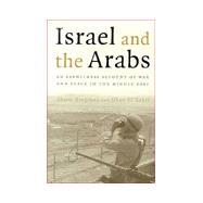 Israel and the Arabs : An Eyewitness Account of War and Peace in the Middle East