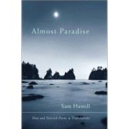 Almost Paradise New and Selected Poems and Translations
