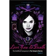 Love You to Death ? Season 4 The Unofficial Companion to The Vampire Diaries