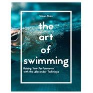The Art of Swimming Raising Your Performance with the Alexander Technique