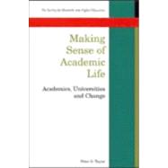 Making Sense of Academic Life : Academics, Universities and Change
