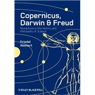 Copernicus, Darwin, and Freud Revolutions in the History and Philosophy of Science