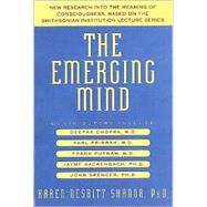 The Emerging Mind; New Discoveries in Consciousness