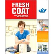 Fresh Coat (DIY) Simple Painting Makeovers for Walls, Furniture & Fabric