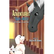 The Adventures of Max and Molly: A Love Story About a Dog and a Horse