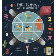The School of Numbers Learn about Mathematics with 40 Simple Lessons
