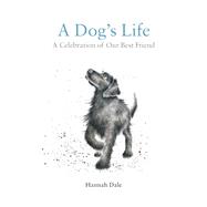 A Dog's Life A Celebration of Our Best Friend