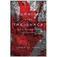 Burning Down 'The Shack' How the 'Christian' bestseller is deceiving millions