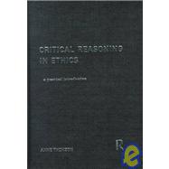 Critical Reasoning in Ethics: A Practical Introduction