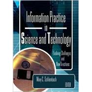 Information Practice in Science and Technology: Evolving Challenges and New Directions