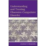 Understanding and Treating Obsessive-Compulsive Disorder : A Cognitive Behavioral Approach