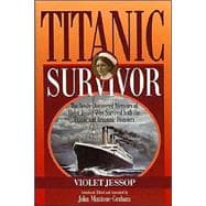 Titanic Survivor The Newly Discovered Memoirs of Violet Jessop who Survived Both the Titanic and Britannic Disasters