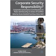 Corporate Security Responsibility? Corporate Governance Contributions to Peace and Security in Zones of Conflict