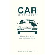 The Car Miscellany Fascinating Facts for Motoring Buffs
