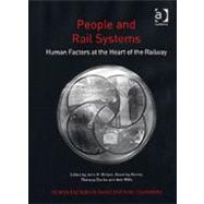 People and Rail Systems: Human Factors at the Heart of the Railway