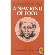 New Kind of Fool : Meditations on St. Francis and His Values