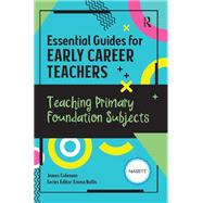Essential Guides for Early Career Teachers: Teaching Primary Foundation Subjects