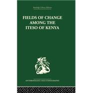 Fields of Change among the Iteso of Kenya