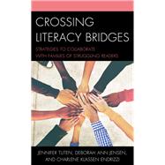 Crossing Literacy Bridges Strategies to Collaborate with Families of Struggling Readers