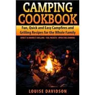 Camping Cookbook Fun, Quick & Easy Campfire and Grilling Recipes for the Whole Family