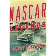 Nascar Legends Memorable Men, Moments, and Machines in Racing History
