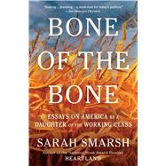 Bone of the Bone Essays on America by a Daughter of the Working Class