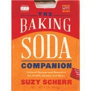 The Baking Soda Companion Natural Recipes and Remedies for Health, Beauty, and Home