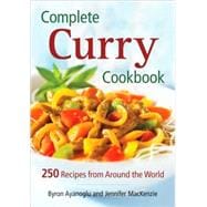 Complete Curry Cookbook: 250 Recipes from Around the World