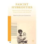 Fascist Hybridities Representations of Racial Mixing and Diaspora Cultures under Mussolini
