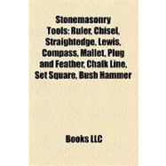 Stonemasonry Tools : Ruler, Chisel, Straightedge, Lewis, Compass, Mallet, Plug and Feather, Chalk Line, Set Square, Bush Hammer