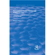 Participatory Forest Policies and Politics in India