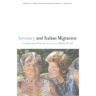 Intimacy and Italian Migration Gender and Domestic Lives in a Mobile World