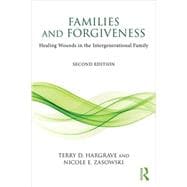 Families and Forgiveness: Healing Wounds in the Intergenerational Family
