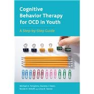 Cognitive Behavior Therapy for OCD in Youth A Step-by-Step Guide