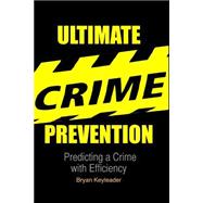 Ultimate Crime Prevention: Predicting a Crime With Efficiency
