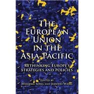 The European Union in the Asia-Pacific Rethinking Europe's strategies and policies